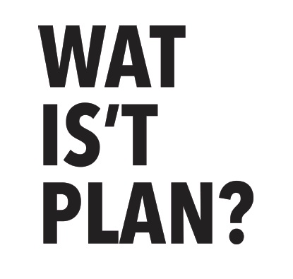 Wat is 't plan?